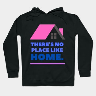 There's No Place Like Home Hoodie